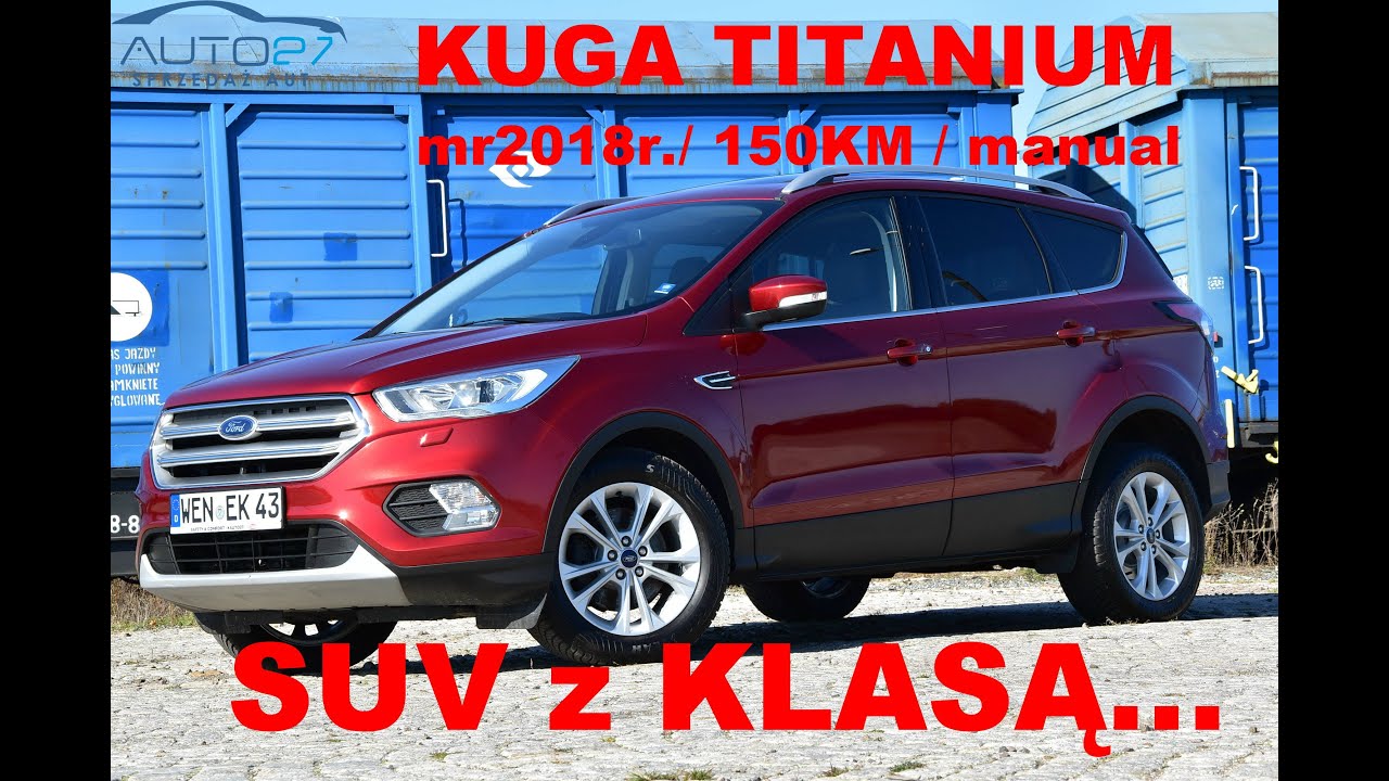 #AUTO27 - SPRZEDANY- TEST - FORD KUGA  LIFT. 2.0 TDCI 150KM. Titanium.Manual. mr2018r. Z KLASĄ...