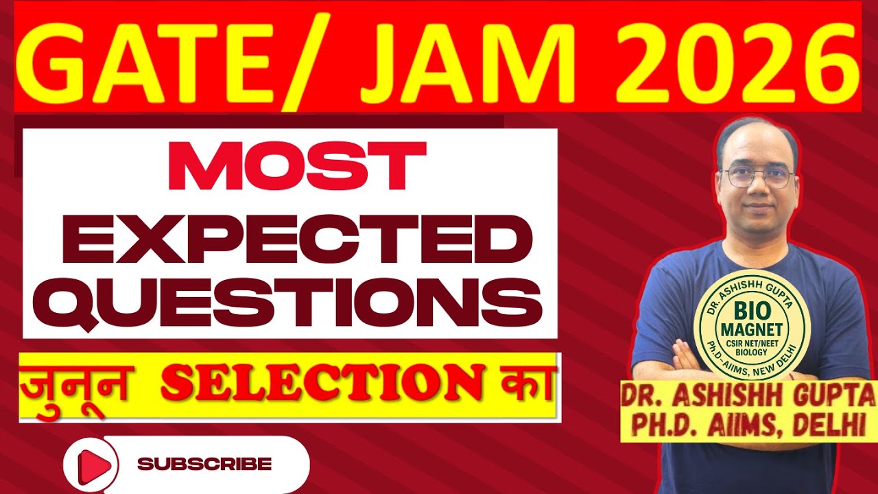 MOST EXPECTED QUESTIONS | GATE 2026 | IIT-JAM 2026 | CSIR-NET | GATE-BT/XL | IIT-JAM-BT | Dr.ASHISHH