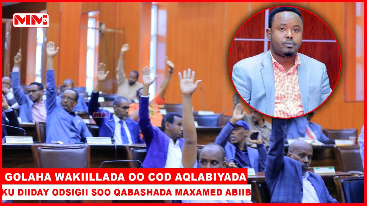Xildhibaanada Golaha Wakiillada oo cod aqlabiyad ah ku diiday soo qabashada xildhibaan Maxamed Abiib