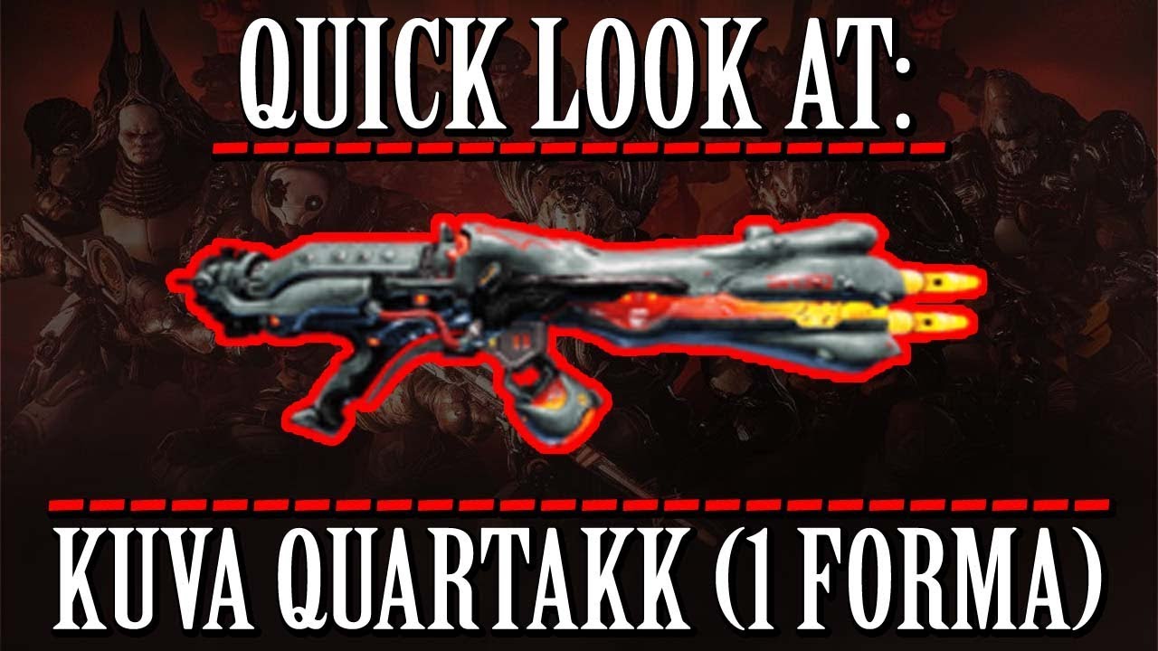Warframe - Quick Look At: Kuva Quartakk (1 Forma)