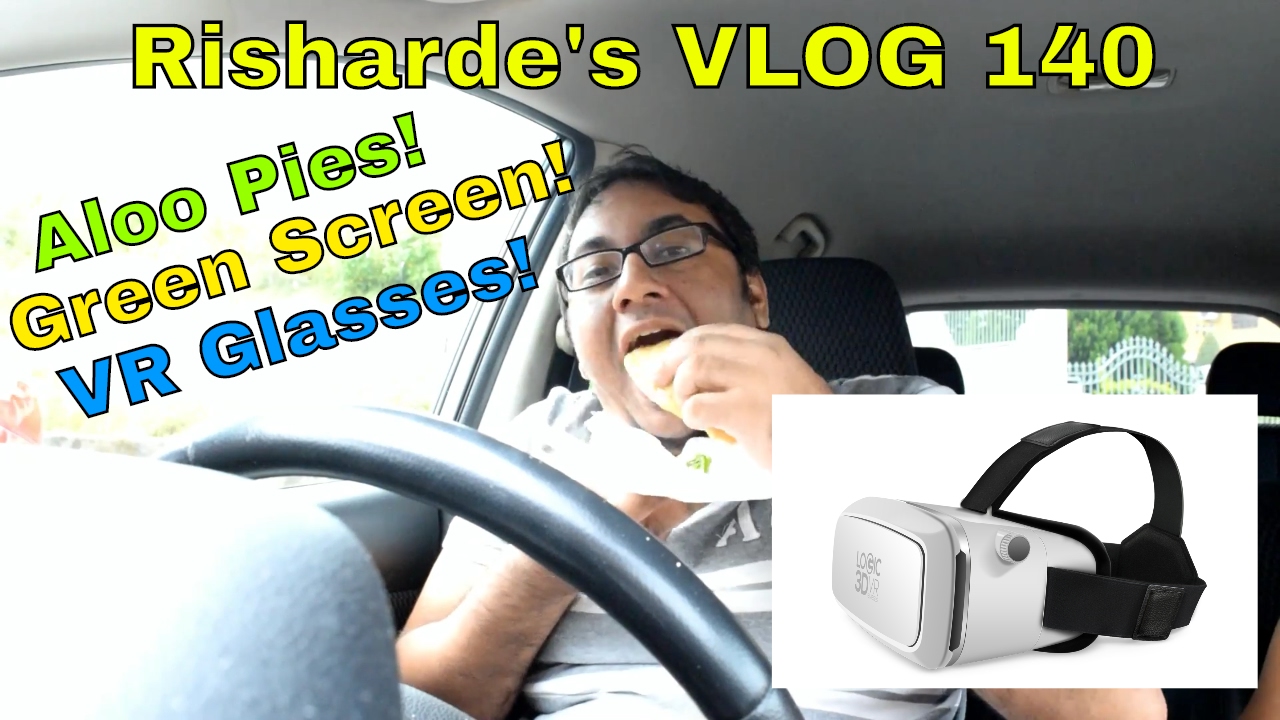 Risharde's VLOG 140 - Aloo Pies! Green Screen! VR Headset and vlogging!