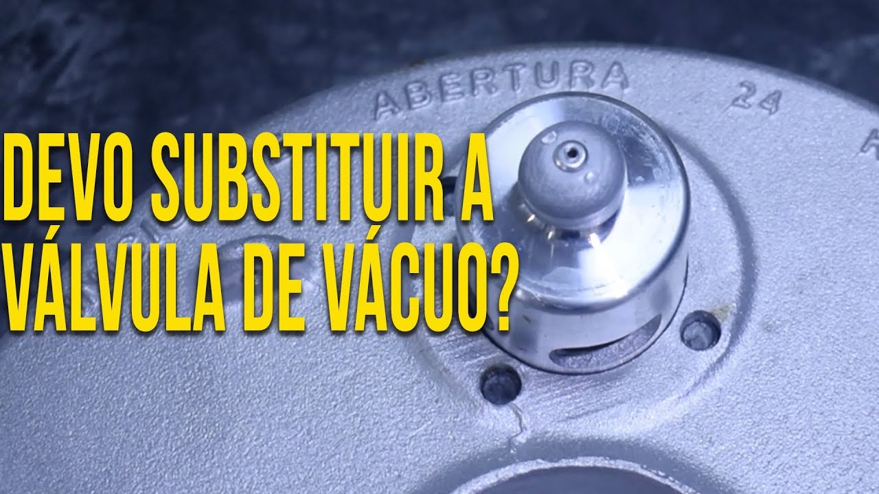Devo Substituir a Válvula de Vácuo?