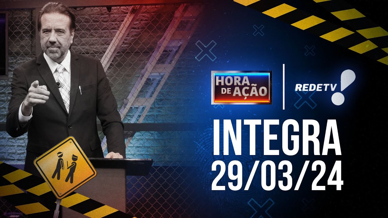 Hora de Ação (29/03/24) | Completo