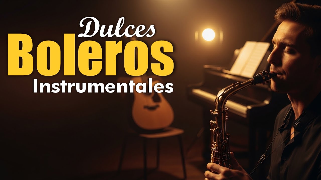 Dulces Boleros Instrumentales para Soñar y Relajarse • BOLEROMANIA