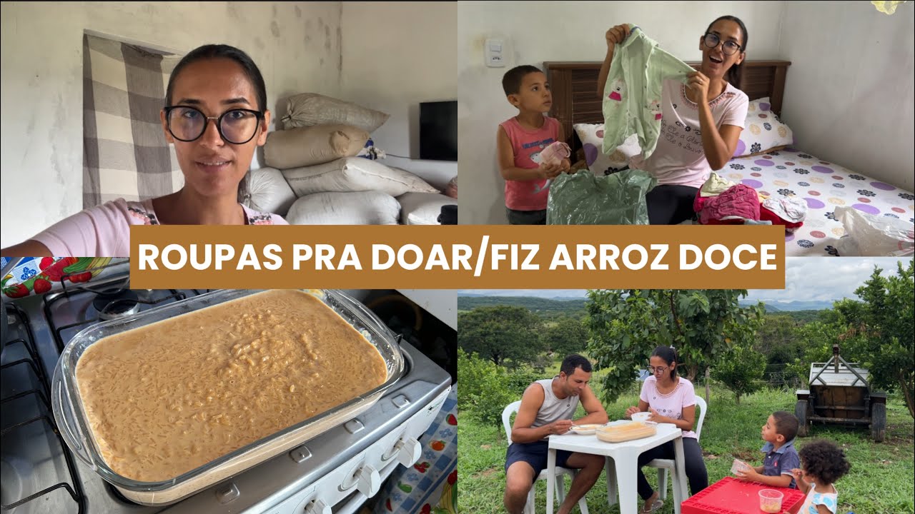TIREI ROUPAS PRA DOAÇÃO / FIZ ARROZ DOCE CARAMELIZADO/ NOSSO DIA QUI NA ROÇA 