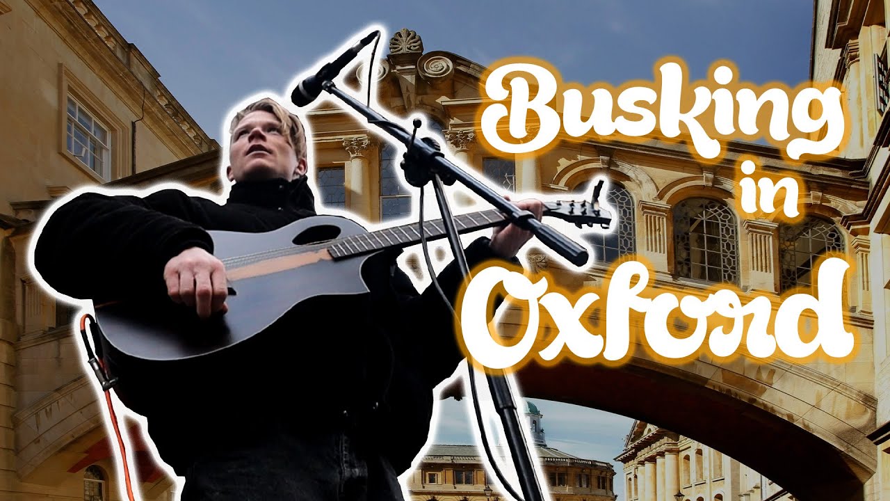 Busking in Oxford (Better than Cambridge?!)