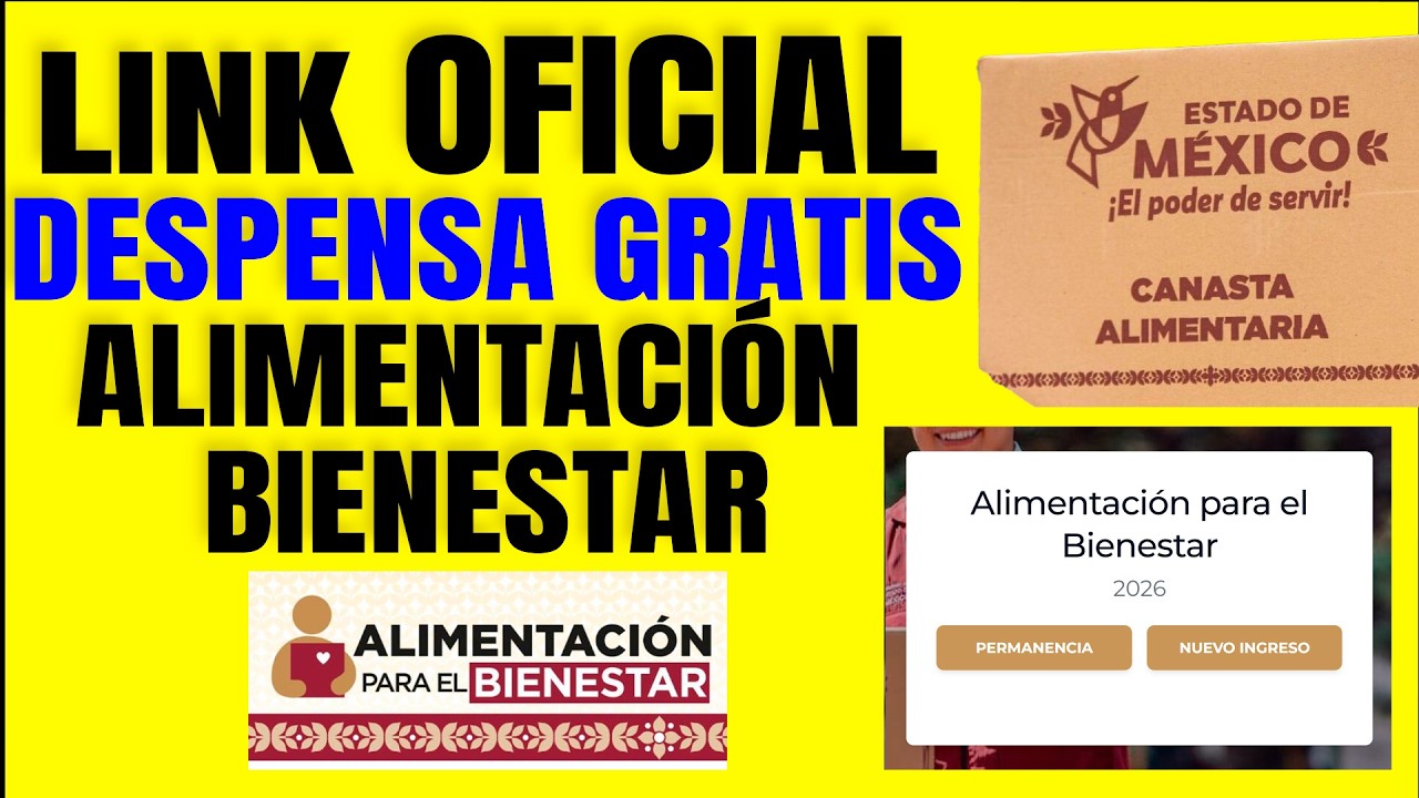 LINK OFICIAL PARA DESPENSA GRATUITA, PERMANENECIA Y NUEVO REGISTRO ALIMENTACIÓN BIENESTAR