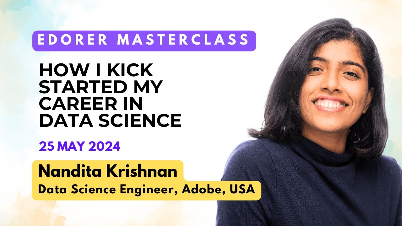 How I Kick Started my Career in Data Science | Nandita Krishnan Adobe | Edorer Masterclass 25 May