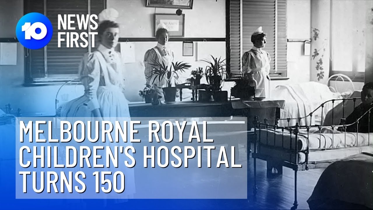 Melbourne Royal Children's Hospital Turns 150 | 10 News First