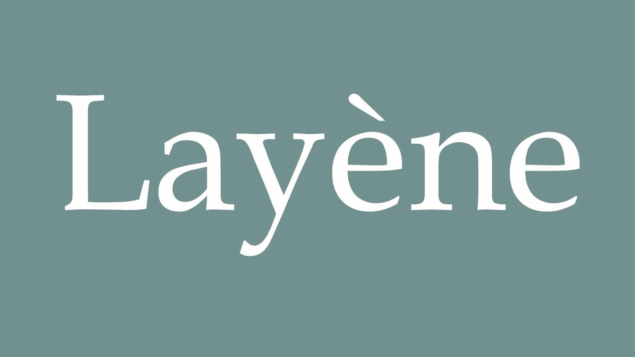 How to Pronounce ''Lay&egrave;ne'' Correctly in French