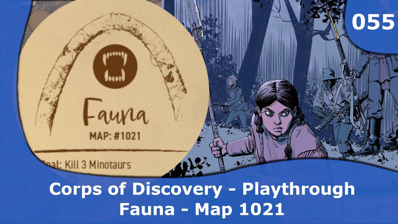 Corps of Discovery - Playthrough (Fauna 1021) | 055 | CulBlu and Cardboard