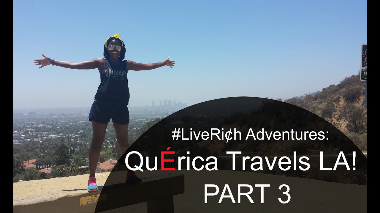 QuErica Travels LA (PART 3) - "A Hike Worth The View"