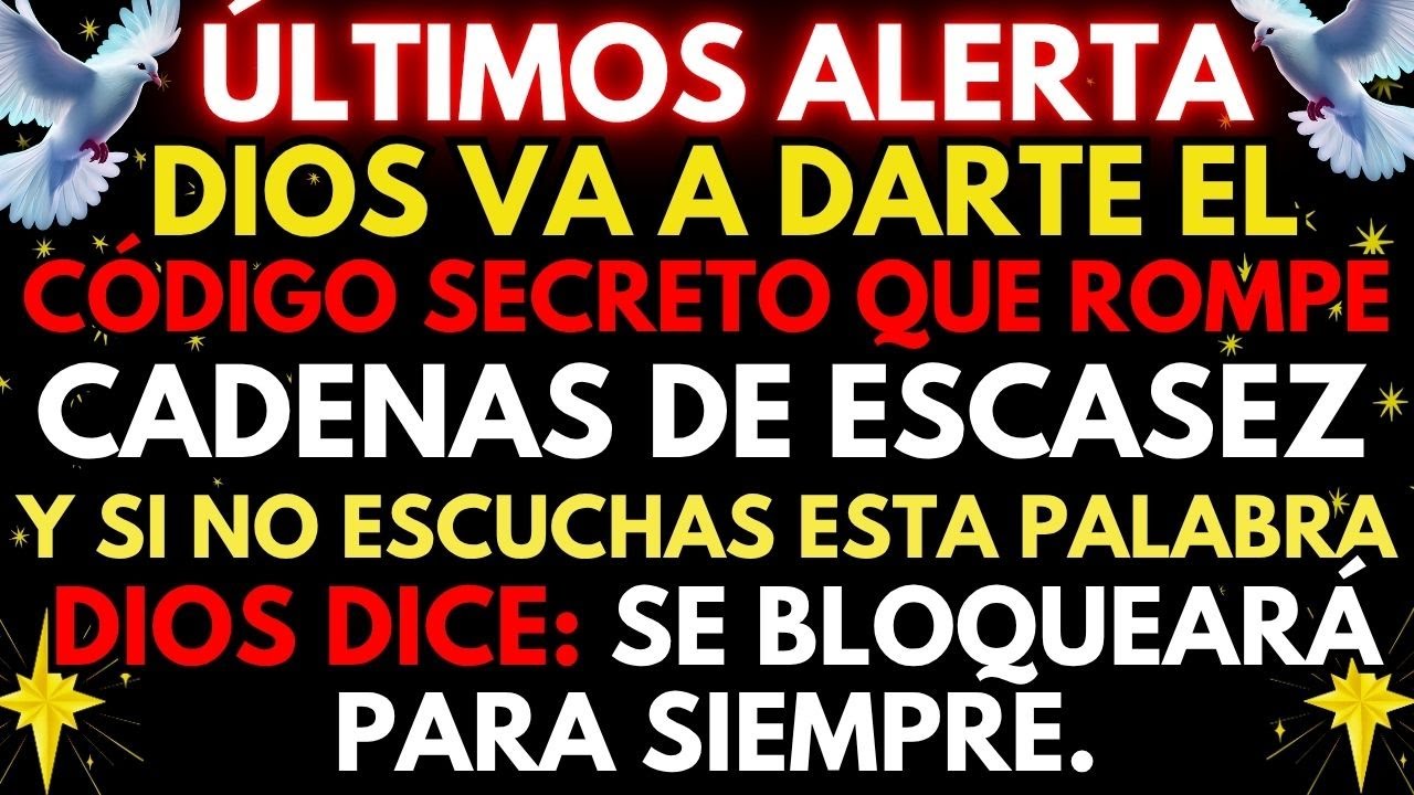 🔴 ¡URGENTE! DIOS REVELA EL CÓDIGO SECRETO QUE ROMPE LAS CADENAS DE ESCACEZ
