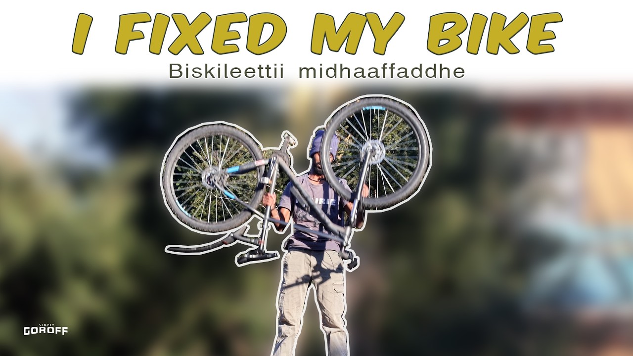 I repaired my bike, Biskileettii hammaatte midhaaffaddhe | GOROFF Media