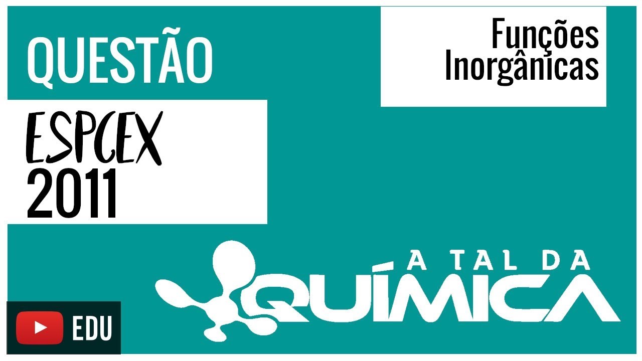 Questão EsPCEx/2011 - Funções Inorgânicas