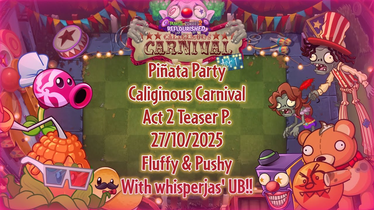 PvZ2: Reflourished - Piñata Party - CC Act 2 Teaser Parties - 27/10/25 - Fluffy & Pushy