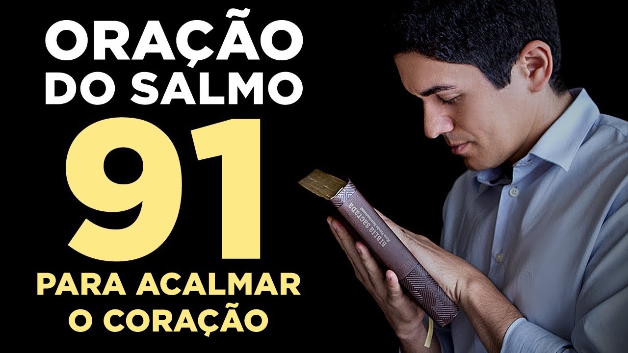 ORA&Ccedil;&Atilde;O FORTE DO SALMO 91 PARA ACALMAR - Ang&uacute;stia, Tristeza, Ansiedade, Liberta&ccedil;&atilde;o e Prote&ccedil;&atilde;o