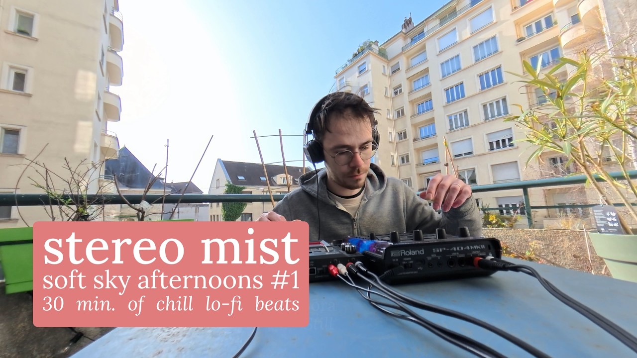 stereo mist · soft sky afternoons · 30 minutes of chill lofi beats on SP404 + Kaoss Pad 3 · Live Set