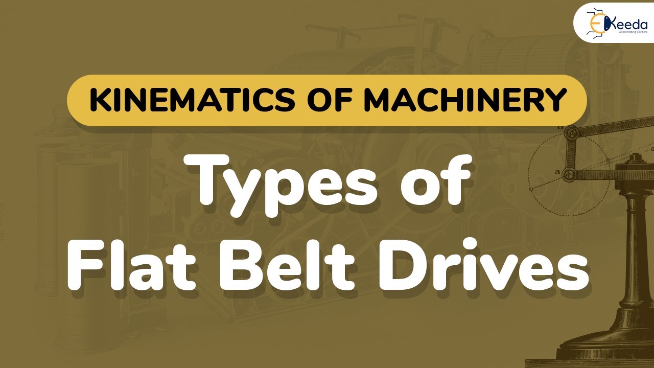 Types of Flat Belt Drives - Description of Belt and Belt Drives - Kinematics of Machinery