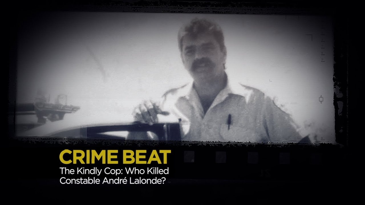 Crime Beat: The Kindly Cop &mdash; Who Killed Constable Andr&eacute; Lalonde? | S3 E11