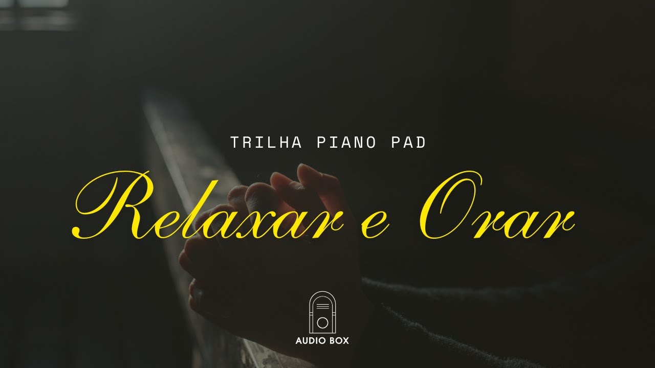 TRILHA PARA RELAXAR, ORAR E MEDITAR - PIANO PAD 