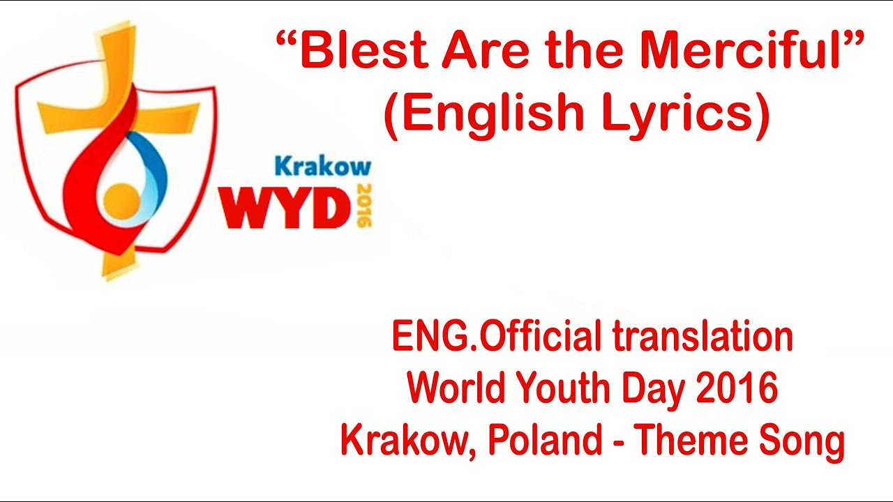 “Blest Are the Merciful” (English Lyrics) 2016 WYD hymn