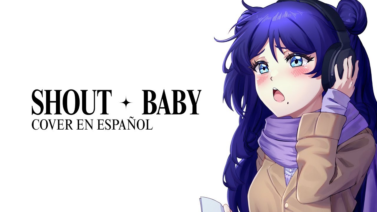 ❀ᴇʟɪɪ. SHOUT BABY - 緑黄色社会『Cover Español Latino』