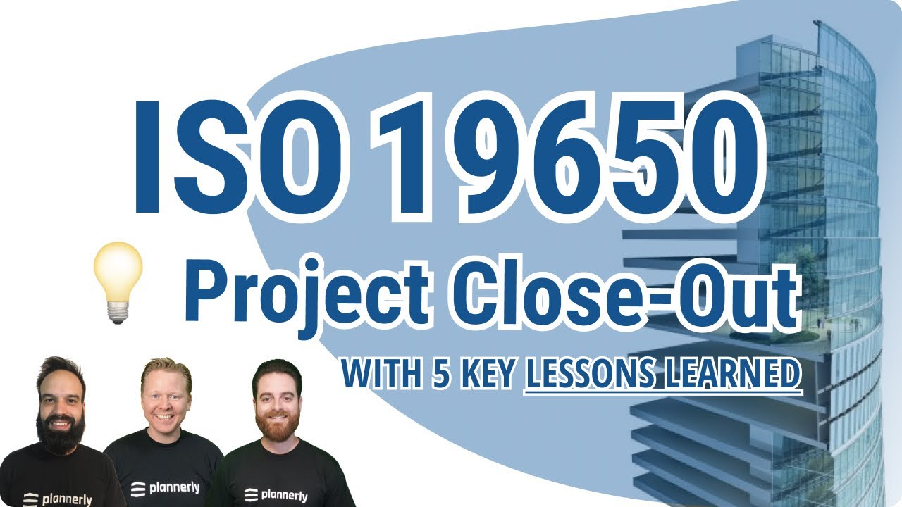 Five Lessons We Learned For ISO 19650 Project Close Out [EPISODE 6 of 6]