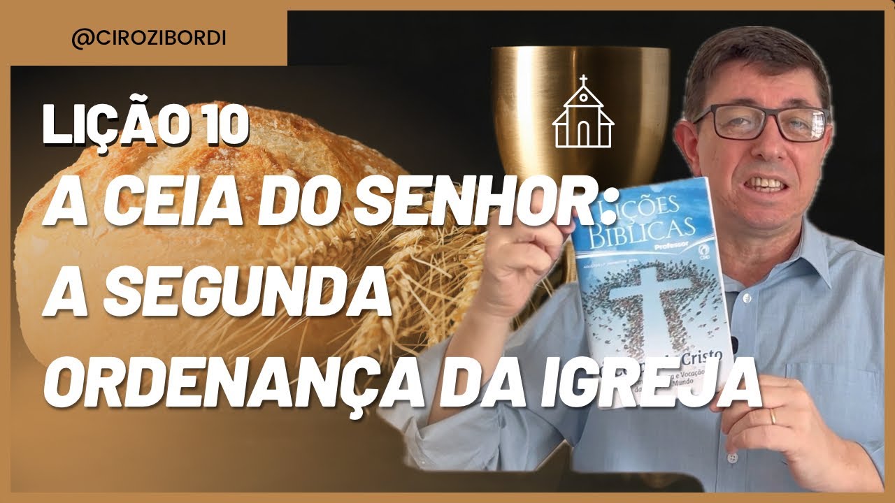 A Ceia do Senhor — A Segunda Ordenança da Igreja | Lição 10 | ​⁠@Cirozibordi