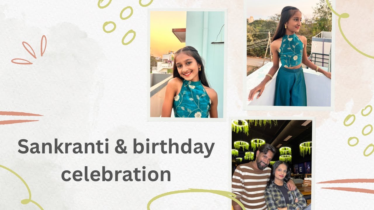 Sankranti 🙏🏻 & ￼Birthday Celebration 🎉 😎🥳