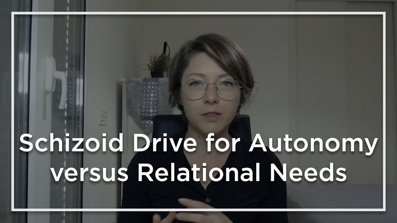 Schizoid Drive for Autonomy versus Relational Needs
