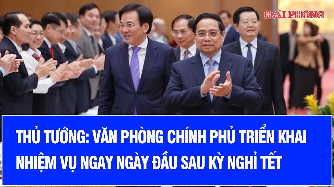Thủ tướng: Văn phòng Chính phủ triển khai nhiệm vụ ngay ngày đầu sau kỳ nghỉ Tết