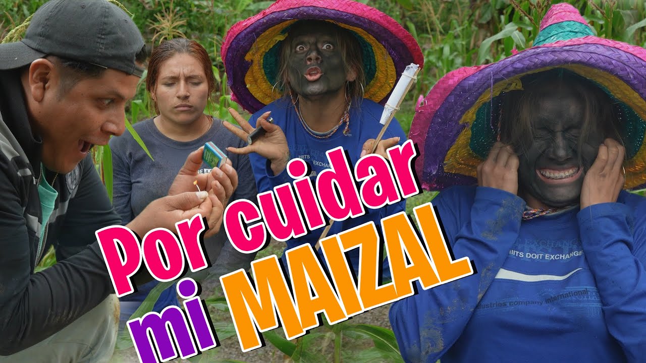 POR CUIDAR MI MAIZAL
