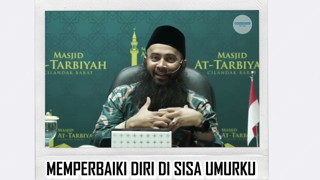 Memperbaiki Diri Di Sisa Umurmu - Ust. Syafiq Riza Basalamah
