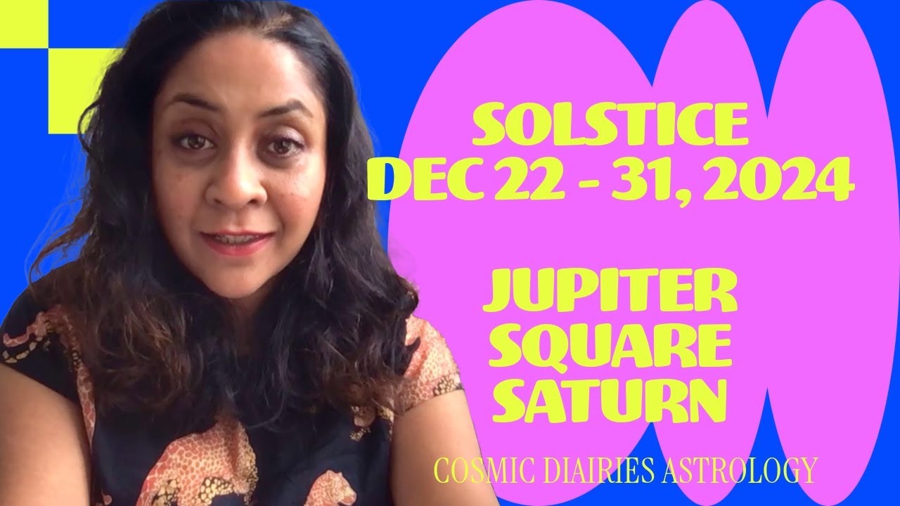 Solstice Dec 22 - 31, Jupiter square Saturn, Capricorn New Moon