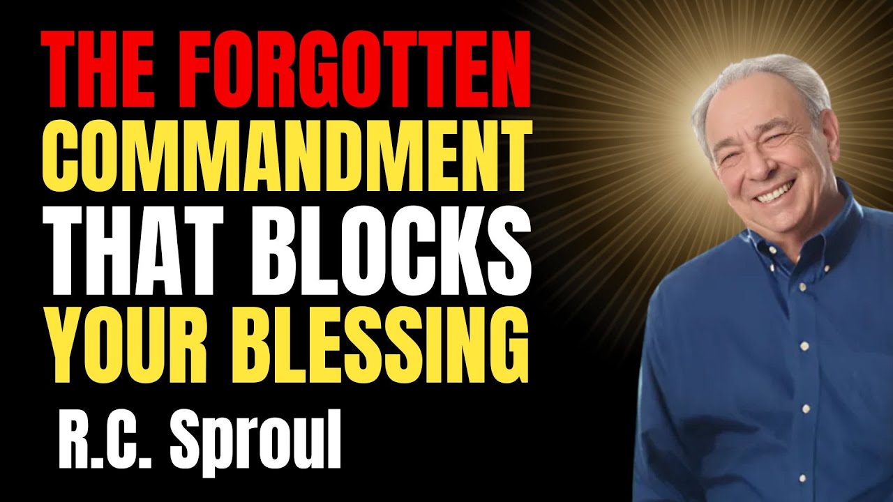 The Forgotten Commandment That Blocks Your Blessing | Rc Sproul Sermons On Prayer