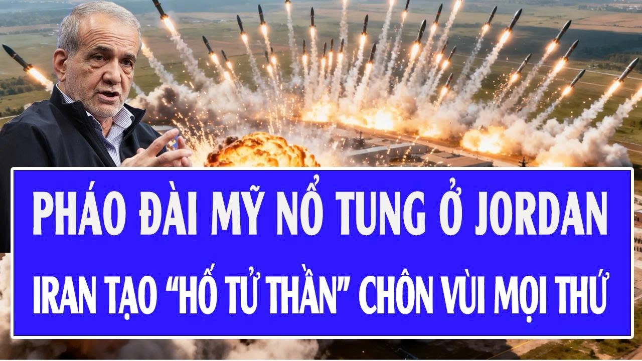 Cập nhật 6/3: Pháo đài Mỹ nổ tung ở Jordan, Iran tạo “hố tử thần” chôn vùi mọi thứ