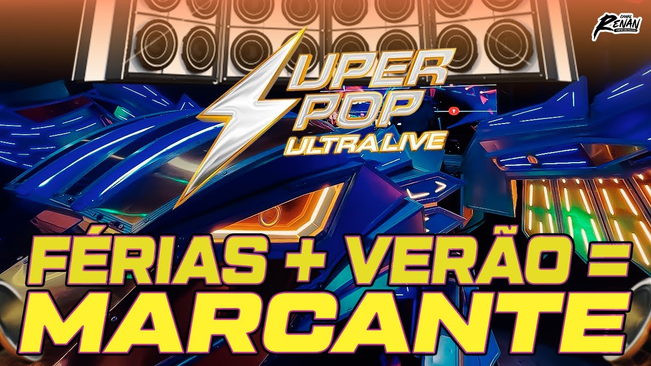 SUPER POP ULTRA LIVE - SÓ MARCANTES - FERIAS + VERÃO = MARCANTES 2025