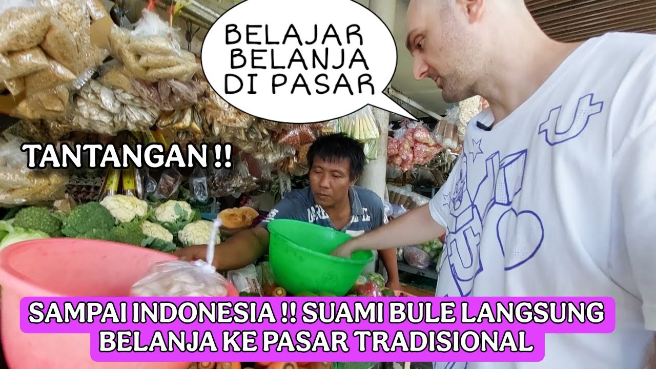 SUAMI BULE LANGSUNG BELANJA DI PASAR TRADISIONAL || SUAMI BULE SUKA PASAR INDONESIA 