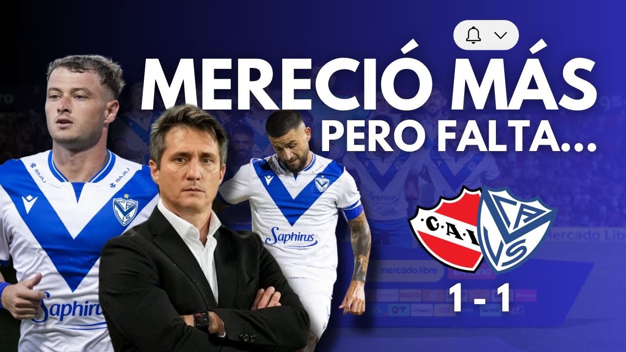 MERECIÓ MÁS, PERO LE FALTA… | INDEPENDIENTE 1-1 VELEZ | REACCION EN CANCHA