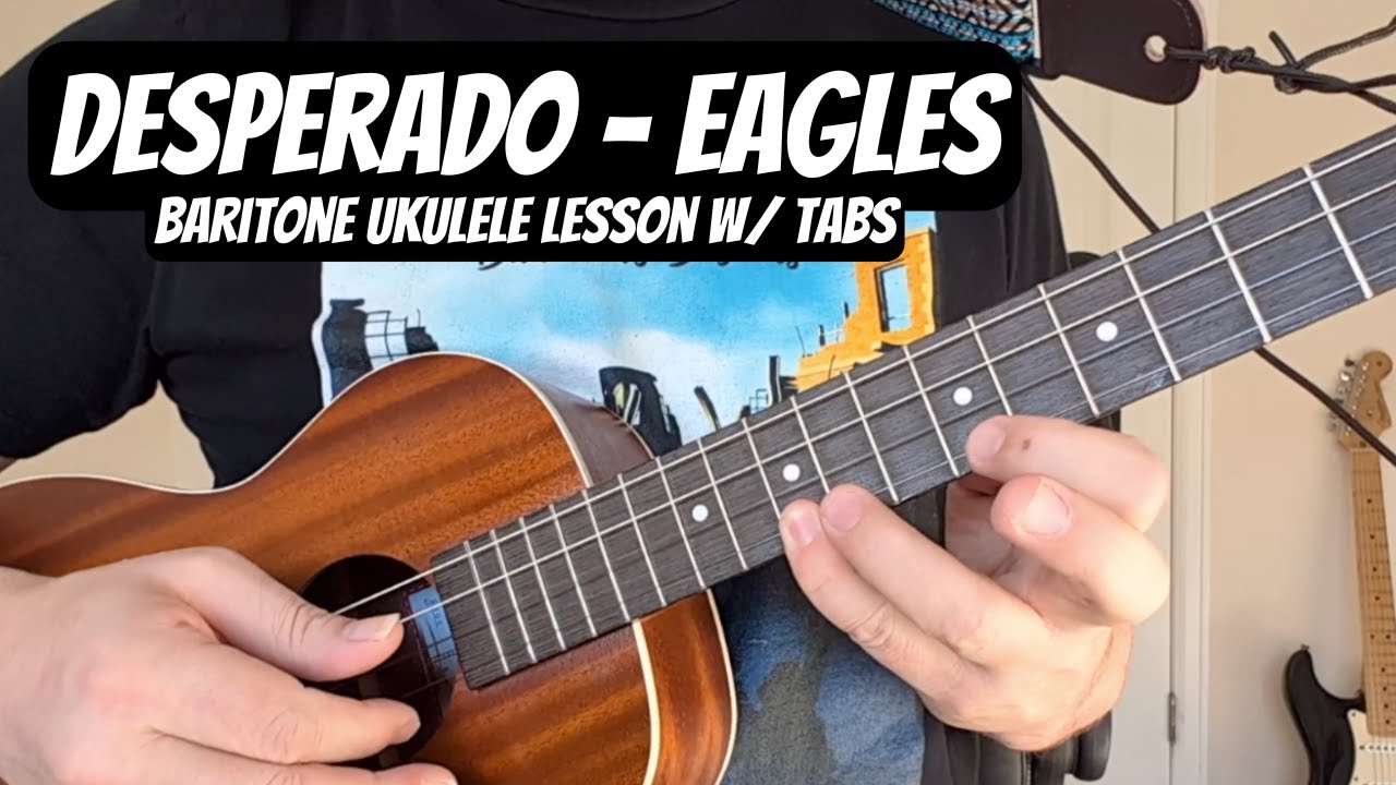 "DESPERADO" Baritone Ukulele Lesson EAGLES w/ Tab (Full song w/ Intro/Outro Melody & Chords)