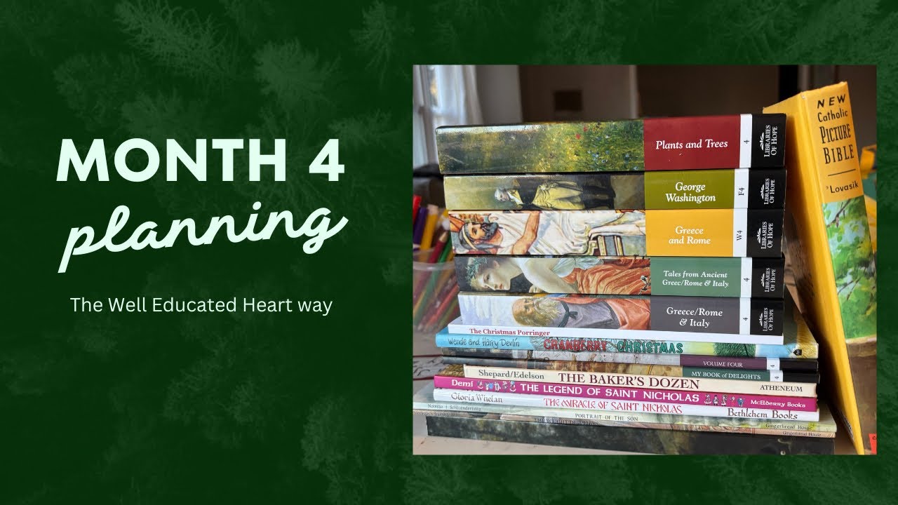 Homeschool Planning The Well Educated Heart Way for Month 4