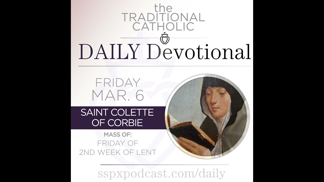 Mar 6 – Fri of 2nd Wk of Lent / S Colette of Corbie