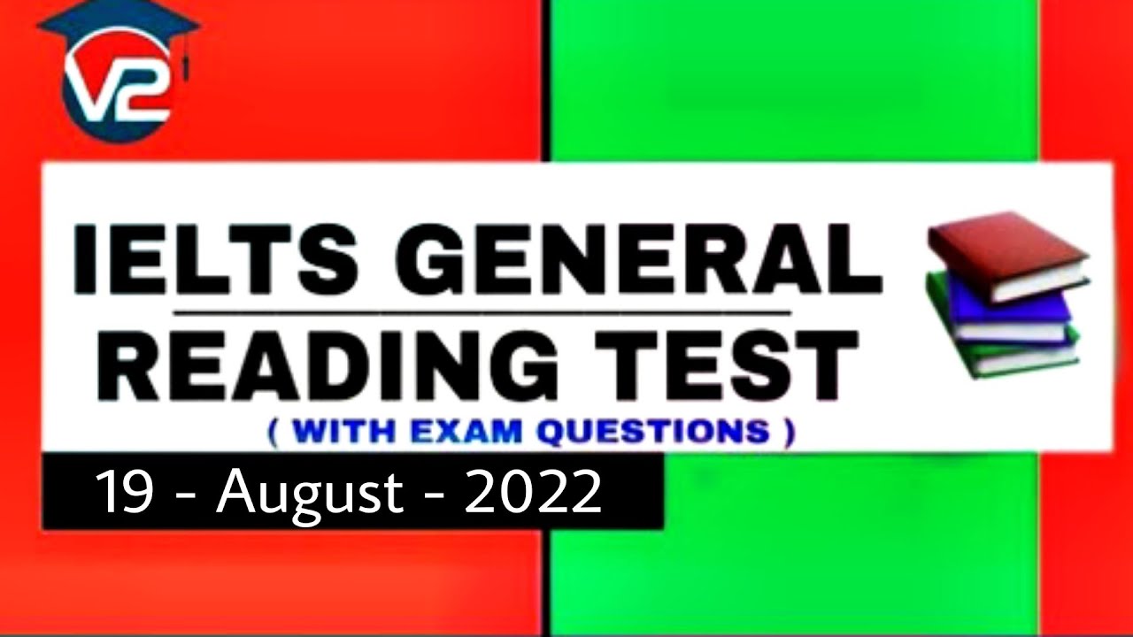 GENERAL IELTS READING PRACTICE TEST | V2 IELTS | 19 - AUGUST - 2022