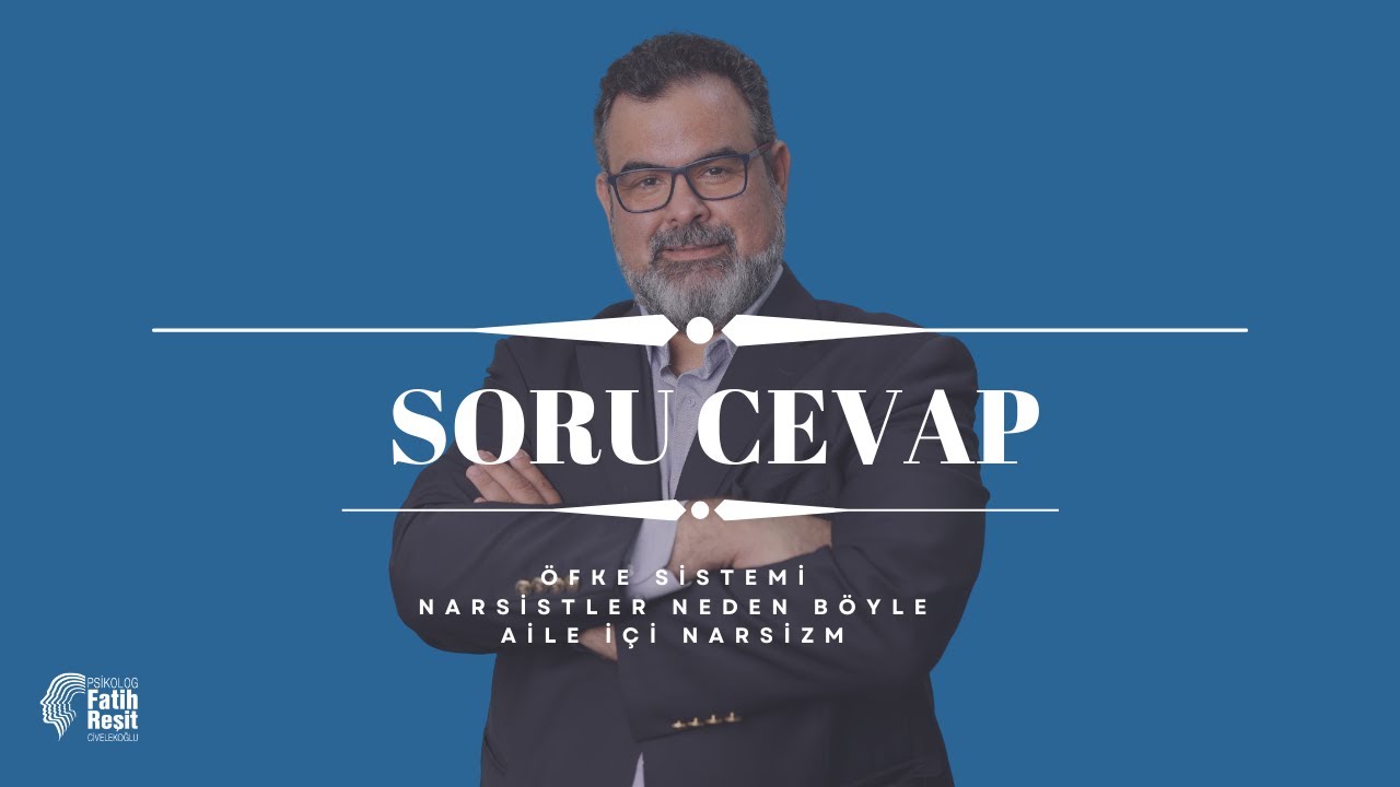 Soru Cevap  (Narsizim  - Öfkelenme)