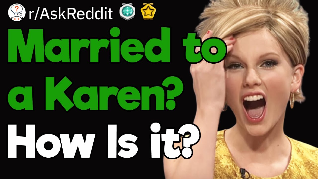 People Who Are Married to Karens, How Is It Like?