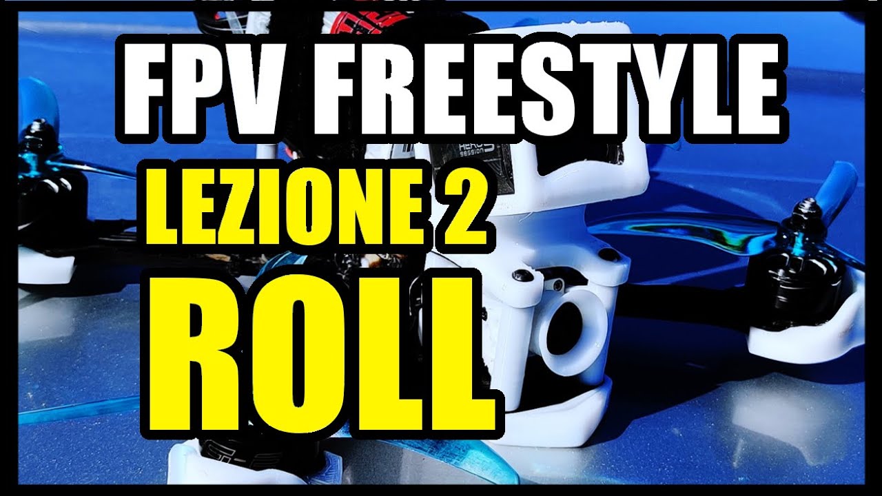 SCUOLA di DRONE FPV FREESTYLE // LEZIONE 2: IMPARARE IL ROLL - GIRO di 360 GRADI
