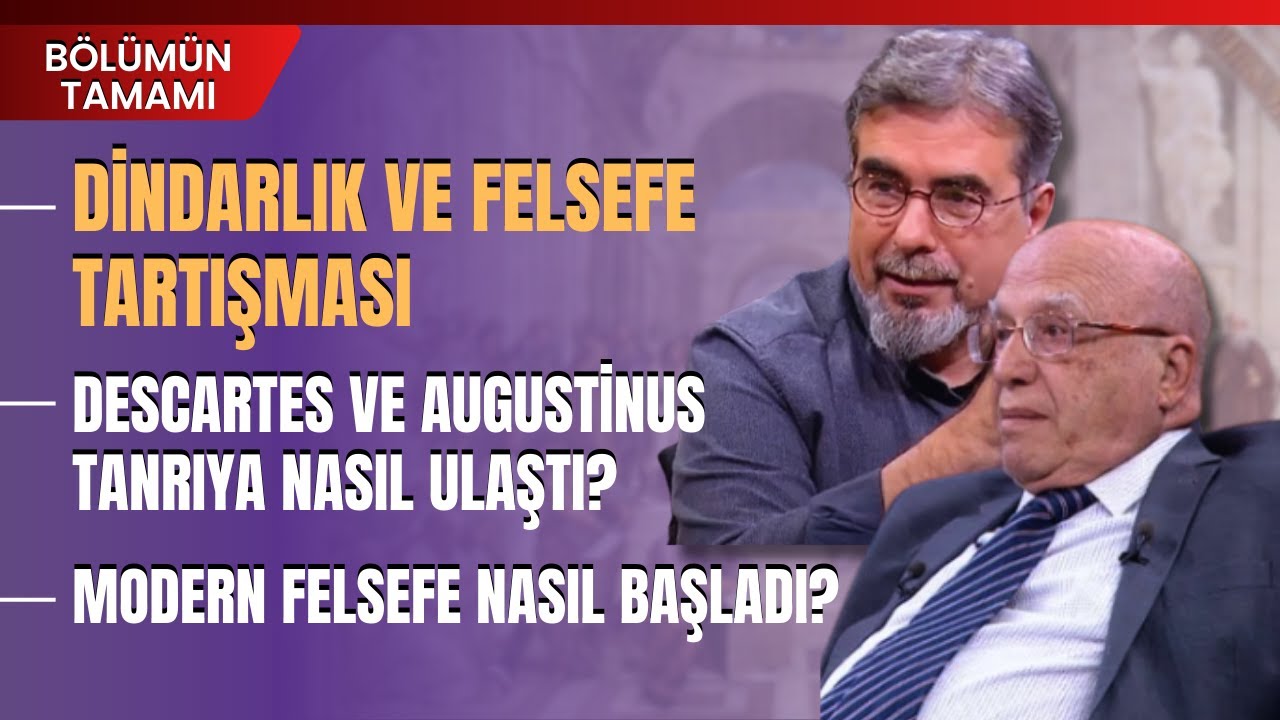 Dindarlık Ve Felsefe Tartışması.. Descartes Ve Augustinus Tanrıya Nasıl Ulaştı? Ahmet Arslan Anlattı