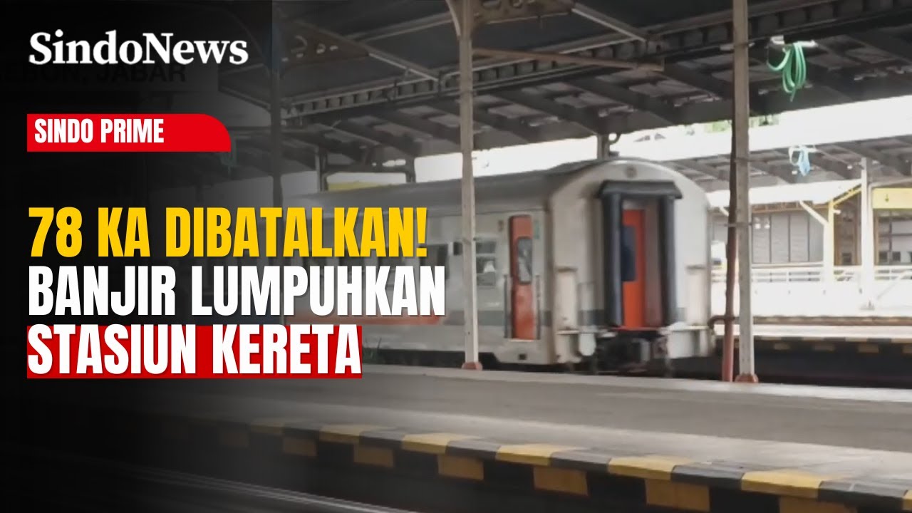 Akibat Banjir, 78 Perjalanan Kereta Api Dihentikan Sementara | Sindo Prime | 19/01