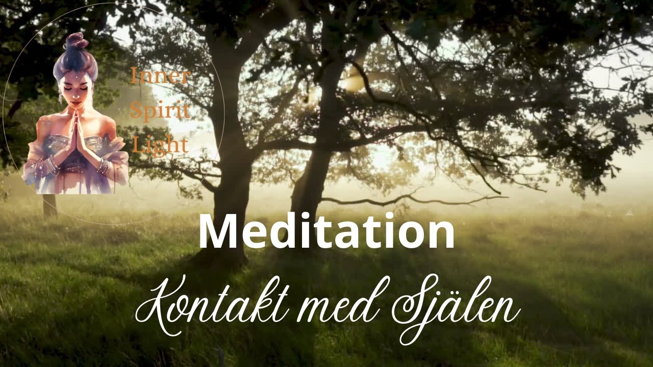 Meditation - Kontakt med Sj&auml;len ❤️